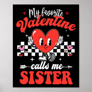 My Favourite Valentine Calls Me Sister Happy Valen Poster