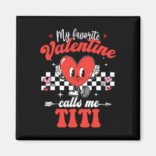 My Favourite Valentine Calls Me Titi Happy Valenti Magnet