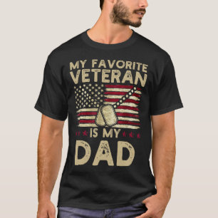 My Favourite Veteran Is My Dad Military Veterans D T-Shirt
