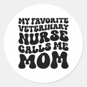 My Favourite Veterinary Nurse Calls Me Mum Classic Round Sticker
