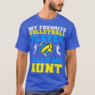 My Favourite Volleyball Player Calls Me Aunt T-Shirt