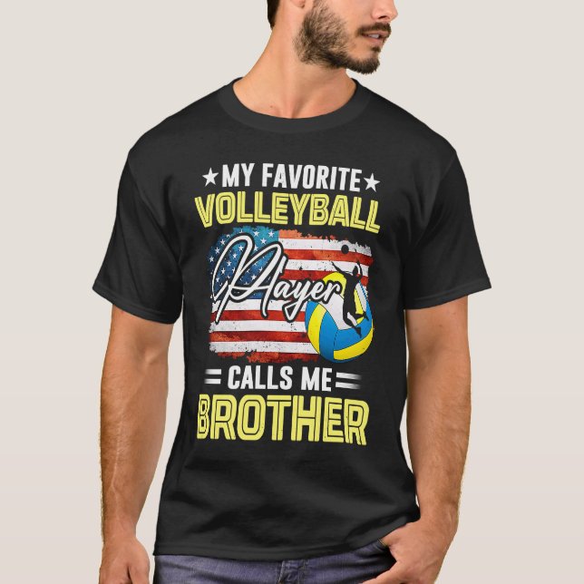 My Favourite Volleyball Player Calls Me Brother Am T-Shirt (Front)