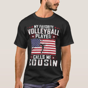 My Favourite Volleyball Player Calls Me Cousin Fat T-Shirt