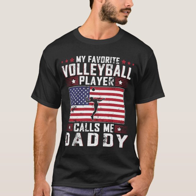 My Favourite Volleyball Player Calls Me Daddy Fath T-Shirt (Front)