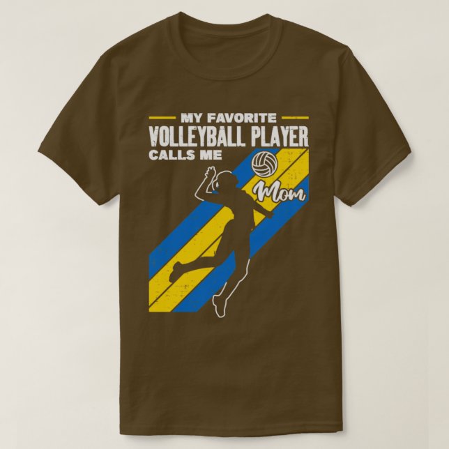 My Favourite Volleyball Player Calls Me Mom4 T-Shirt (Design Front)