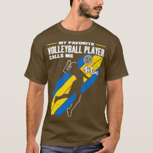 My Favourite Volleyball Player Calls Me Mom4 T-Shirt