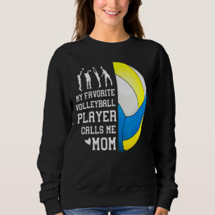 My Favourite Volleyball Player Calls Me Mum 1 Sweatshirt
