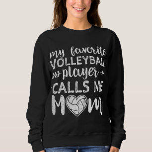 My Favourite Volleyball Player Calls Me Mum Sweatshirt