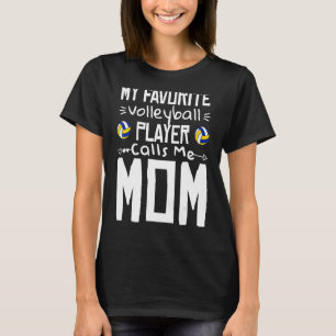 My Favourite Volleyball Player Calls Me Mum Volley T-Shirt