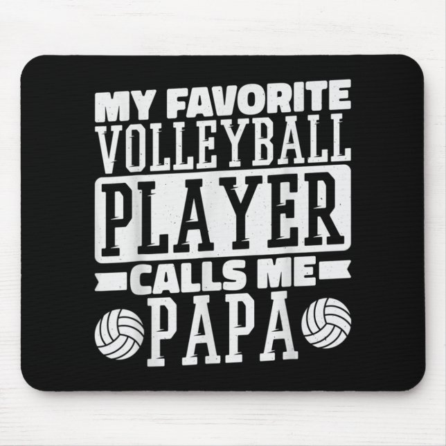 My Favourite Volleyball Player Calls Me Papa Proud Mouse Pad (Front)