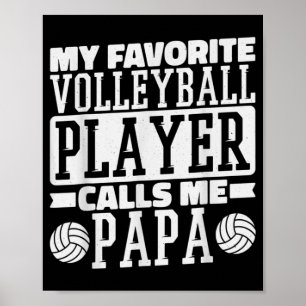 My Favourite Volleyball Player Calls Me Papa Proud Poster
