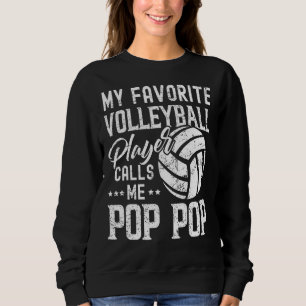 My Favourite Volleyball Player Calls Me Pop Pop Sweatshirt