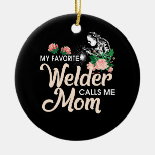 My Favourite Welder Calls Me Mum Ceramic Ornament