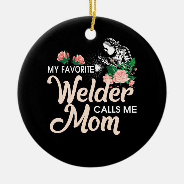 My Favourite Welder Calls Me Mum Ceramic Ornament (Front)