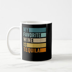 My Favourite Wine Is Tequila T-Shirt Coffee Mug