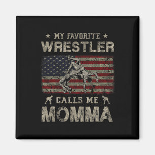 My Favourite Wrestler Calls Me Momma Mother's Day Magnet