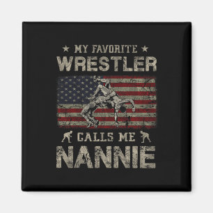 My Favourite Wrestler Calls Me Nannie Mother's Day Magnet