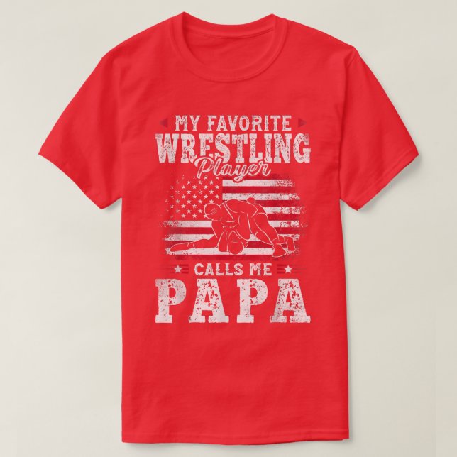 My Favourite Wrestling Player Calls Me Papa Father T-Shirt (Design Front)