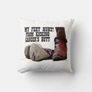 My Feet Hurt From Kicking Cancer's Butt Cushion