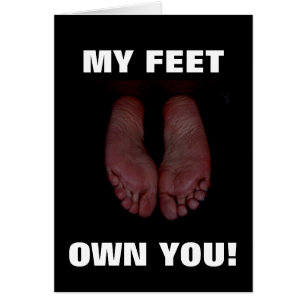 MY FEET OWN YOU!