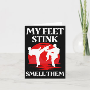 My Feet Stink Smell Them Martial Arts Karate Taekw Card