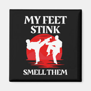 My Feet Stink Smell Them Martial Arts Karate Taekw Magnet