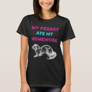 My Ferret Ate My Homework Women Men Kid Pet Owner T-Shirt