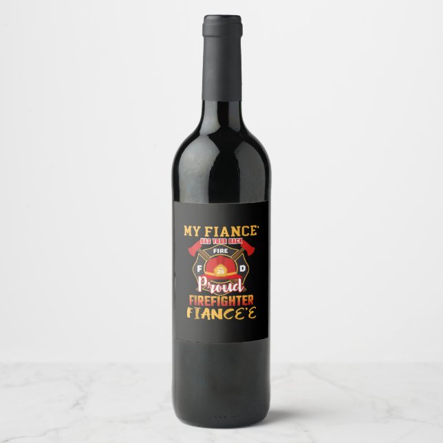 My Fiance Has Your Back Proud Firefighter Fiancee Wine Label (Front)