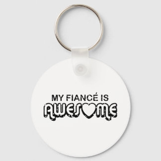 My Fiance is Awesome Key Ring