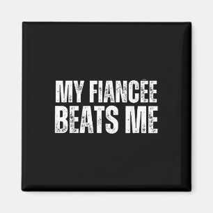My Fiancee Beats Me Funny Engagement Party Newly E Magnet