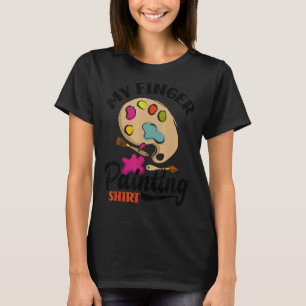 My Finger Painting Painter Artist Painter Colours T-Shirt