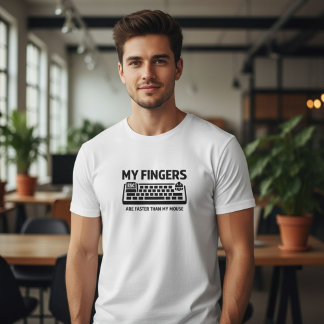 My Fingers Are Faster Than My Mouse - Gamer Tech  T-Shirt