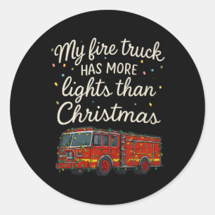 My Fire Truck Has More Lights Than Christmas Classic Round Sticker