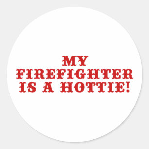 My Firefighter is a Hottie Classic Round Sticker