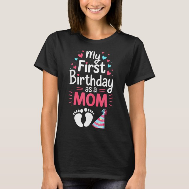 My First Birthday As A Mom Shirt Women Mommy 1st M (Front)