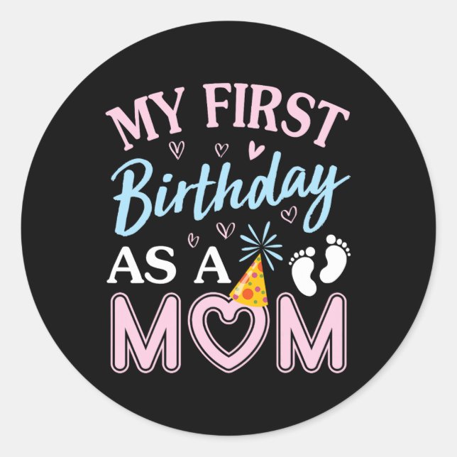 My First Birthday As A Mum Happy Mothers Day Mummy Classic Round Sticker (Front)