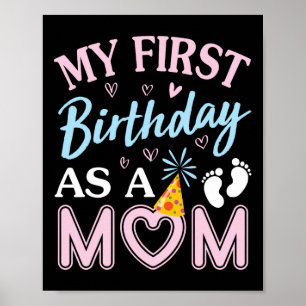 My First Birthday As A Mum Happy Mothers Day Mummy Poster