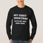 MY FIRST CHRISTMAS WITH MY HOT NEW WIFE T-Shirt<br><div class="desc">MY FIRST CHRISTMAS WITH MY HOT NEW WIFE</div>