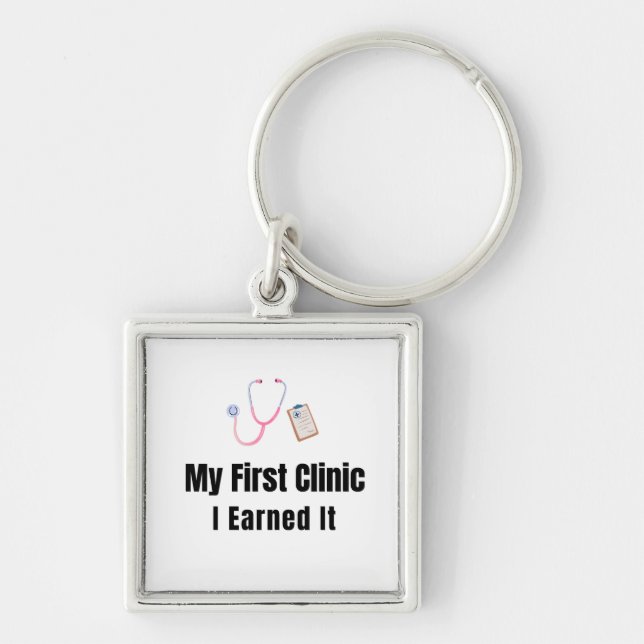 My First Clinic Keychain – I Earned It – Proud Fir (Front)