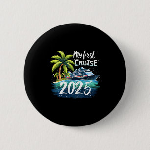 My First Cruise 2025 Funny First Time Cruise Vacat 6 Cm Round Badge
