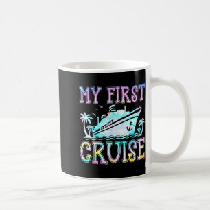 My First Cruise Cruise Ship First Time Cruise Vaca Coffee Mug