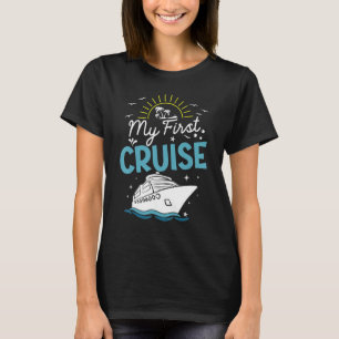My First Cruise Men Women Girls and Boys   Cruise  T-Shirt