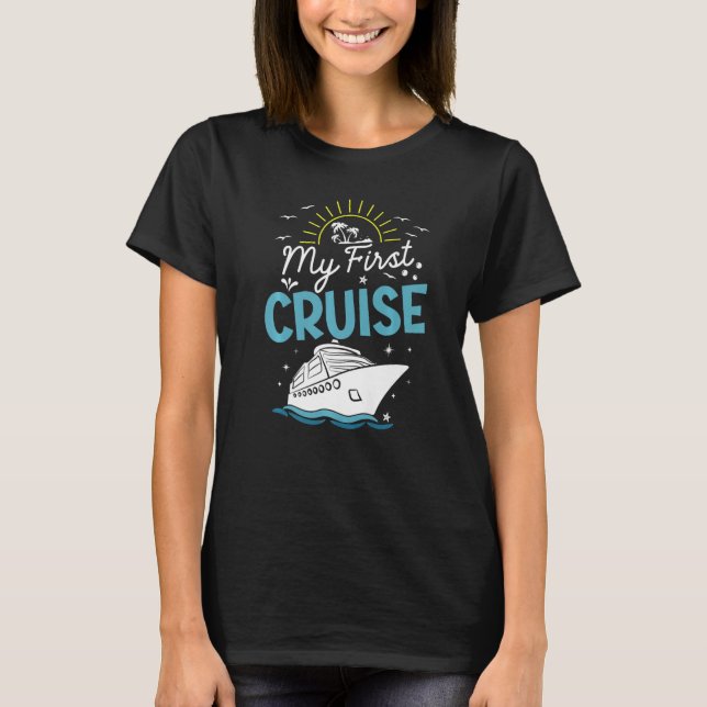 My First Cruise Men Women Girls and Boys  Cruise T T-Shirt (Front)