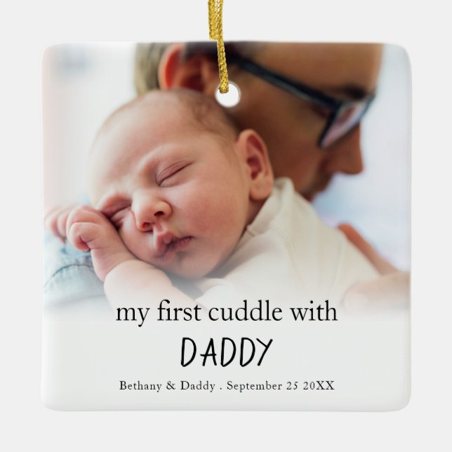 My First Cuddle With Daddy Photo Newborn Baby Ceramic Ornament (Front)