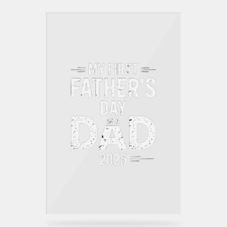 My First Father's Day As A Dad 2025 Acrylic Sign
