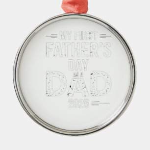 My First Father's Day As A Dad 2025 Metal Ornament
