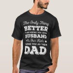 My First Father's Day From Wife Husband Anniversar T-Shirt<br><div class="desc">Add some fun to your "Father’s Day - adventure " wardrobe with this funny " The only thing better than having you as Husband... "A design,  or gives it as the perfect gift! Choose your size and colour below then BUY IT NOW to place your order.</div>