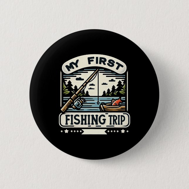 My First Fishing Trip  6 Cm Round Badge (Front)