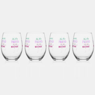 My First Friend Is My Mother Stemless Wine Glass