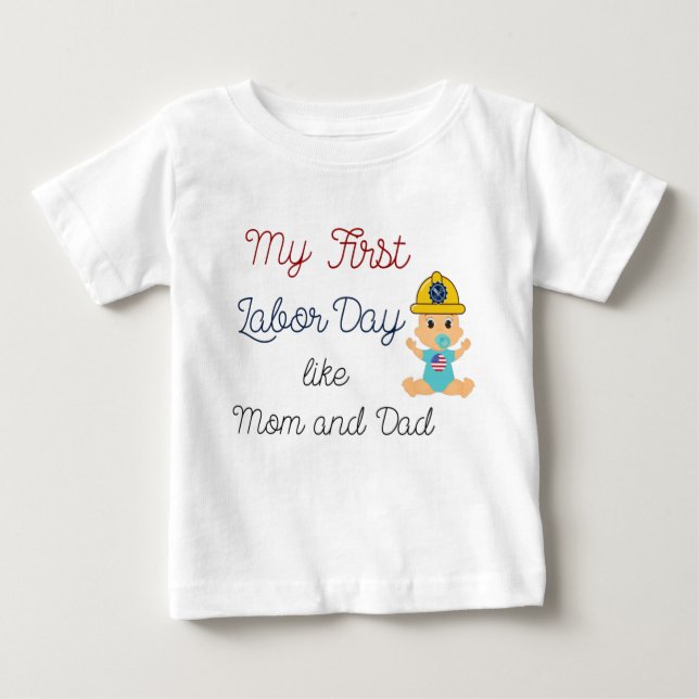 my first Labor Day like Mom and Dad Baby T-Shirt (Front)